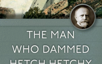 The Man Who Dammed Hetch Hetchy